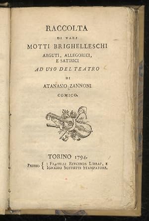 Raccolta di varj motti brighelleschi arguti, allegorici, e satirici di Atanasio Zannoni comico.