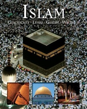 Bild des Verkufers fr Islam: Geschichte -Lehre- Glaube -Weltbild zum Verkauf von Gerald Wollermann
