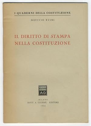 Bild des Verkufers fr Il diritto di stampa nella costituzione. zum Verkauf von Libreria Oreste Gozzini snc