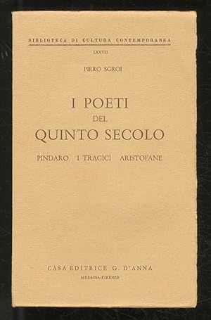 I poeti del quinto secolo. Pindaro. I Tragici. Aristofane.