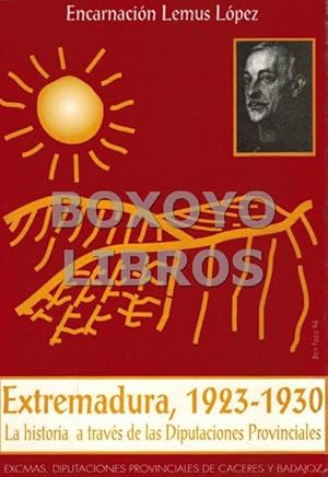 Seller image for Extremadura, 1923-1930. La historia a travs de las Diputaciones Provinciales for sale by Boxoyo Libros S.L.