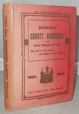 Immagine del venditore per Suffolk County Handbook and Official Directory 1904. With Which are Incorporated Knight's County Handbook and Glyde's Suffolk Almanack. venduto da Besleys Books  PBFA