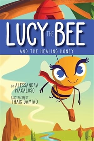 Seller image for Lucy the Bee and the Healing Honey for sale by GreatBookPrices