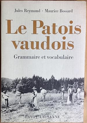 Bild des Verkufers fr Le patois vaudois. Grammaire et vocabulaire. zum Verkauf von ShepherdsBook