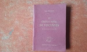 Bild des Verkufers fr Le Chteau Royal de Vincennes, de son origine  nos jours zum Verkauf von Librairie de la Garenne