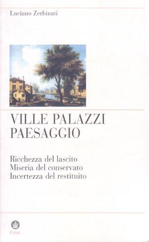 Imagen del vendedor de Ville, Palazzi, Paesaggio - Ricchezza del lascito. Miseria del conservato. Incertezza del restituito a la venta por Studio Bibliografico di M.B.