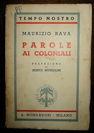 Immagine del venditore per Parole ai coloniali. Prefazione di S.E. Benito Mussolini venduto da Libreria Ex Libris ALAI-ILAB/LILA member