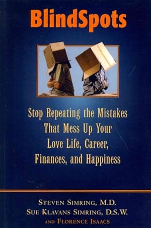 Imagen del vendedor de Blindspots : Stop Repeating Mistakes That Mess Up Your Love Life, Career, Finances, and Happiness a la venta por GreatBookPrices