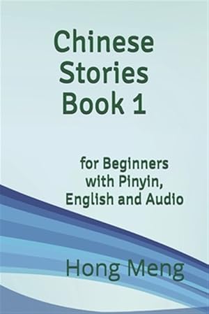Imagen del vendedor de Chinese Stories Book 1: for Beginners with Pinyin, English and Audio a la venta por GreatBookPrices