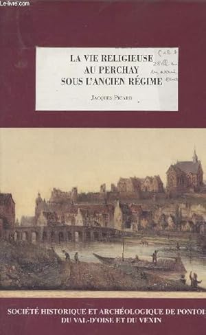 Bild des Verkufers fr La vie religieuse au Perchay sous l'ancien rgime - Tome LXXX zum Verkauf von Le-Livre