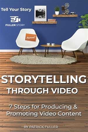 Immagine del venditore per Storytelling Through Video: 7 Steps for Producing & Promoting Video Content venduto da GreatBookPrices