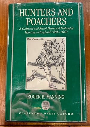 Image du vendeur pour Hunters and Poachers: A Cultural and Social History of Unlawful Hunting in England 1485-1640 mis en vente par Bad Animal