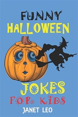 Image du vendeur pour Funny Halloween Jokes for Kids: 155 Holiday Joke Gift for Kids Ages 4-6-7-9-12-14-Adults Scary Spooky Try Not to Laugh Challenge Witch Ghost Book mis en vente par GreatBookPrices