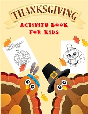 Seller image for Thanksgiving Activity Book For Kids: Fun Workbook For Coloring, Dot To Dot, Mazes, Word Search Perfect Gift Books For Ages 3-5, 4-8, 6-8 for sale by GreatBookPrices