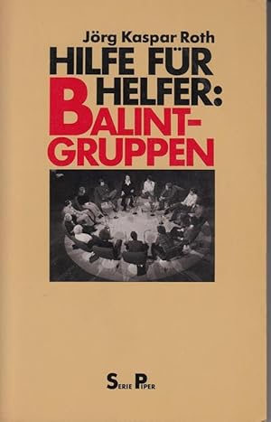 Hilfe für Helfer: Balint-Gruppen. Konflikt im Beruf verstehen lernen und wirksam helfen können. S...