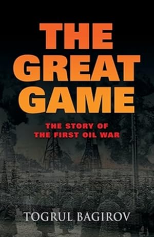 Immagine del venditore per THE GREAT GAME: Story of the First Oil War venduto da GreatBookPrices