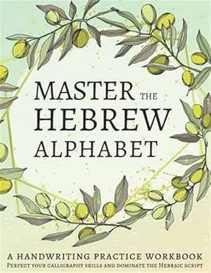 Seller image for Master the Hebrew Alphabet: Perfect your calligraphy skills and dominate the Hebraic script for sale by GreatBookPrices