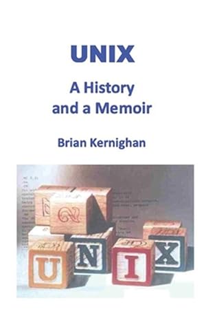 Seller image for Unix: A History and a Memoir for sale by GreatBookPrices