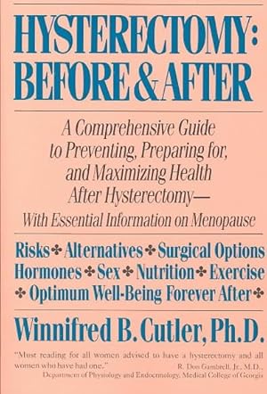 Seller image for Hysterectomy : Before and After : A Comprehensive Guide to Preventing Preparing for and Maximizing Health After Hysterectomy for sale by GreatBookPrices