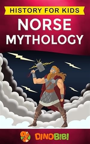 Bild des Verkufers fr Norse Mythology: History for kids: A captivating guide to Norse folklore including Fairy Tales, Legends, Sagas and Myths of the Norse G zum Verkauf von GreatBookPrices