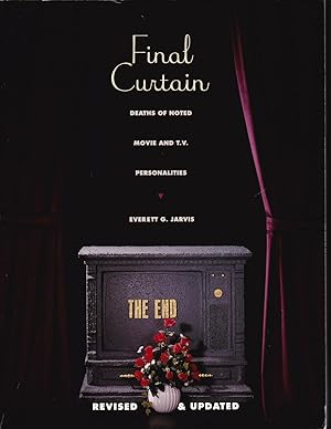 Bild des Verk�ufers f�r Final Curtain: Deaths of Noted Movie and TV Personalities - Updated zum Verkauf von Open Vault Books
