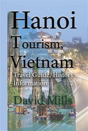 Immagine del venditore per Hanoi Tourism, Vietnam: Travel Guide, History Information venduto da GreatBookPrices