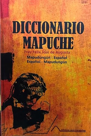 Diccionario Mapuche. Mapudungun - Español. Español - Mapudungun. Incluye los dos tomos de la edic...