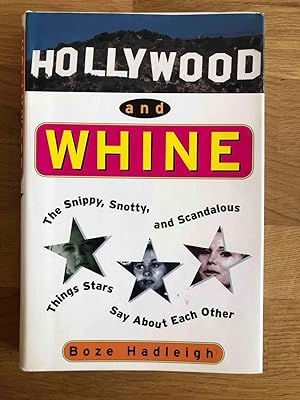 Seller image for Hollywood And Whine: The Snippy, Snotty, and Scandalous Things Stars Say About Each Other for sale by Jake's Place Books