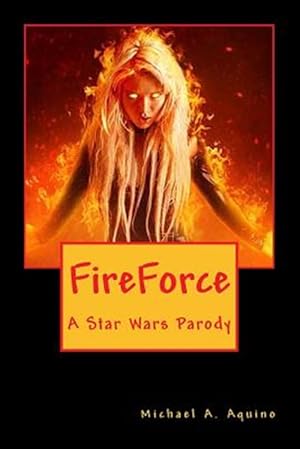 Seller image for Fireforce : A Star Wars Parody for sale by GreatBookPrices