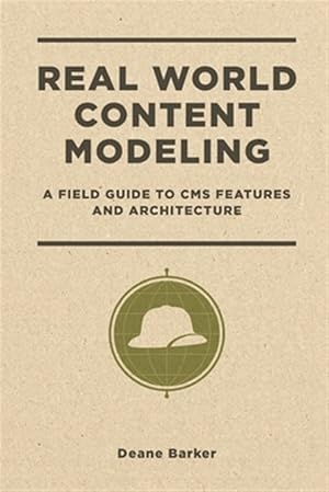 Immagine del venditore per Real World Content Modeling: A Field Guide to CMS Features and Architecture venduto da GreatBookPrices