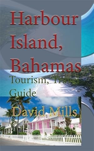 Seller image for Harbour Island, Bahamas: Tourism, Travel Guide for sale by GreatBookPrices