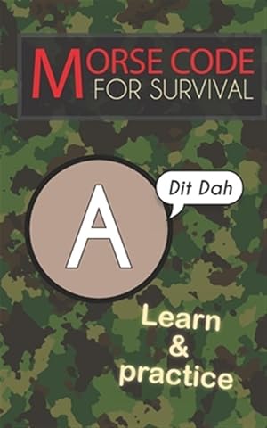 Imagen del vendedor de Morse Code For Survival: Learn Morse Code Everywhere, Letters And Numbers a la venta por GreatBookPrices