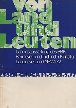 Von Land und Leuten: Landesausstellung des BBK Berufsverband bildender Künstler, Landesverband NR...