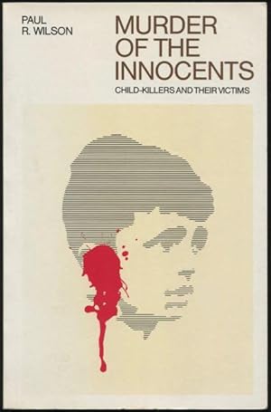 Murder of the innocents : child-killers and their victims.