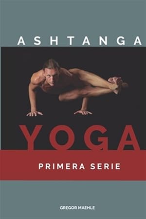 Image du vendeur pour Ashtanga Yoga Primera Serie -Language: spanish mis en vente par GreatBookPrices