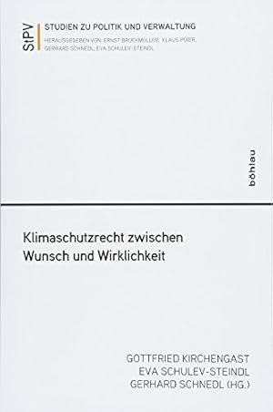 Klimaschutzrecht zwischen Wunsch und Wirklichkeit. Studien zu Politik und Verwaltung ; Band 112.