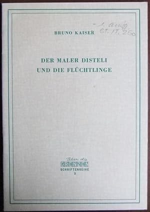 Imagen del vendedor de Der Maler Disteli und die Flchtlinge : d. "Deutsche Michel" von 1843 u. d. Entdeckung e. Portrts im Jahre 1944.Bruno Kaiser / ber die Grenzen / Schriftenreihe ; 3 a la venta por Antiquariat Blschke