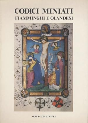 Bild des Verkufers fr Codici miniati fiamminghi e olandesi nelle biblioteche dell'Italia nord-orientale. zum Verkauf von FIRENZELIBRI SRL