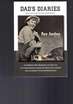 Dad's Diaries: From Country Boy to Police Superintendent : Roy Jordan 1911-1974