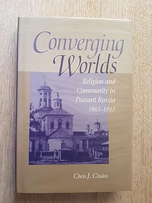 Immagine del venditore per Converging Worlds: Religion and Community in Peasant Russia 1861-1917 venduto da masted books