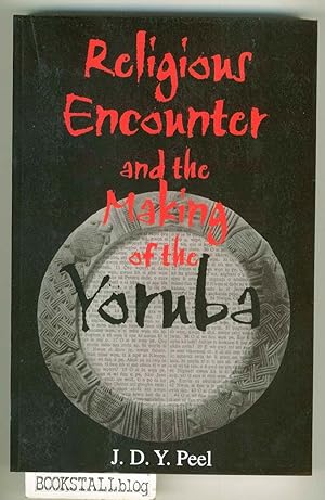Religious Encounter and the Making of the Yoruba : (African Systems of Thought)