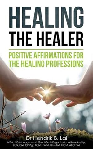 Imagen del vendedor de Healing the Healer: Positive Affirmations for the Healing Professions a la venta por GreatBookPrices