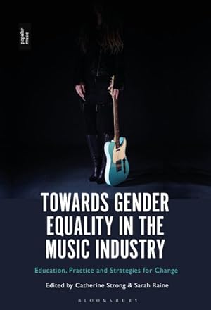 Bild des Verkufers fr Towards Gender Equality in the Music Industry : Education, Practice and Strategies for Change zum Verkauf von GreatBookPrices