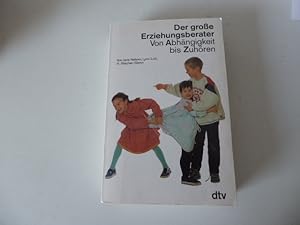Seller image for Der groe Erziehungsberater. Von Abhngigkeit bis Zuhren. TB for sale by Deichkieker Bcherkiste