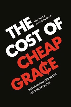 Imagen del vendedor de Cost of Cheap Grace : Reclaiming the Value of Discipleship a la venta por GreatBookPrices