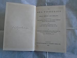 Imagen del vendedor de The Sea Fisheries of Great Britain and Ireland:An Account of the Practical Working of the Various Fisheries around the British Islands,with Illustrations and Descriptions of the Boats,Nets and Other Gear in Use a la venta por David Pearson
