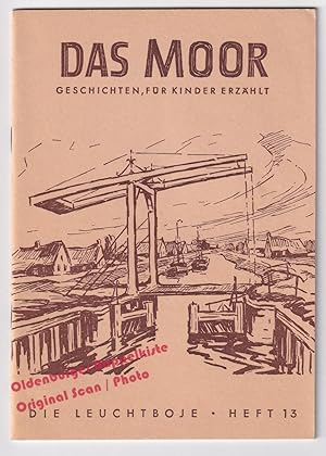 Bild des Verkufers fr Das Moor: Geschichten, fr Kinder erzhlt - Die Leuchtboje Heft 13 - Junglehrer-AG Uplengen zum Verkauf von Oldenburger Rappelkiste