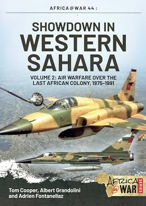 Seller image for SHOWDOWN IN THE WESTERN SAHARA VOLUME 2: AIR WARFARE OVER THE LAST AFRICAN COLONY, 1975-1991 for sale by Paul Meekins Military & History Books