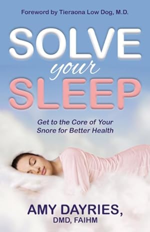 Seller image for Solve Your Sleep : Get to the Core of Your Snore for Better Health for sale by GreatBookPrices