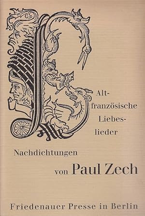 Alt-französische Liebeslieder. Nachdichtungen. / Paul Zech, [Mit Originalinitialen von Denis Mesl...